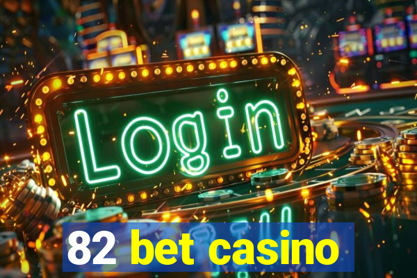 82 bet casino